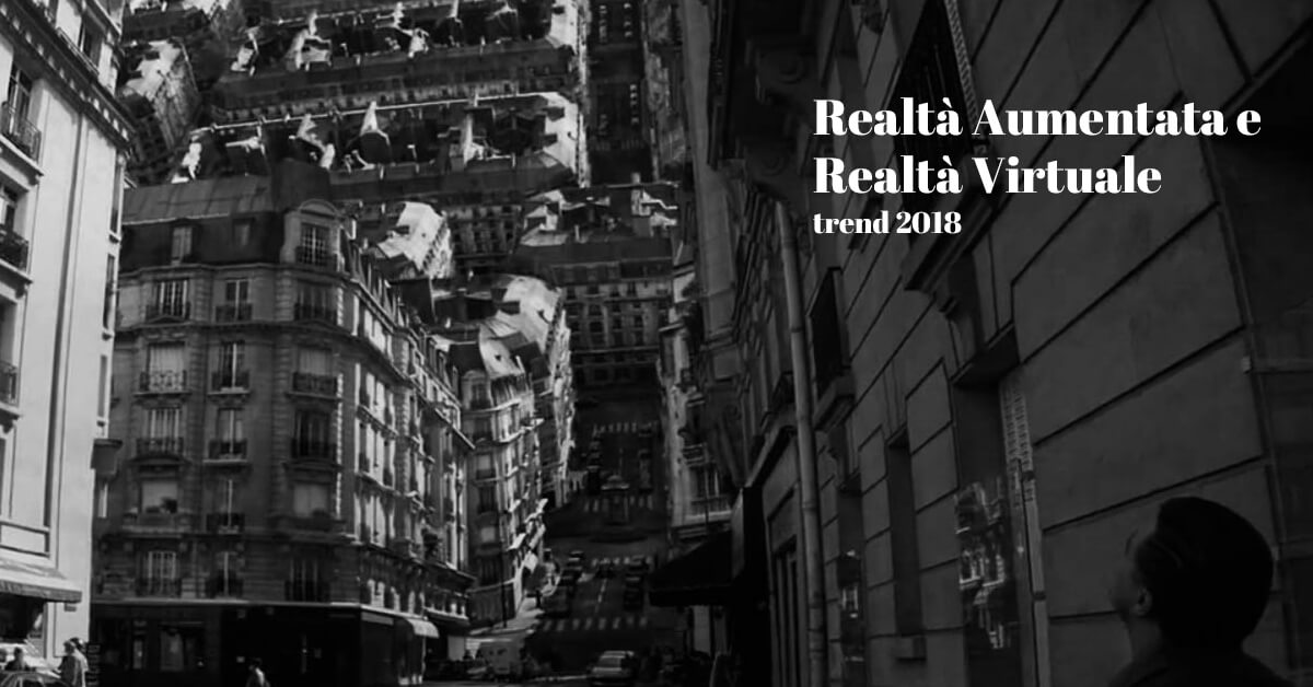 trend per il 2018 su realtà aumentata e realtà virtuale