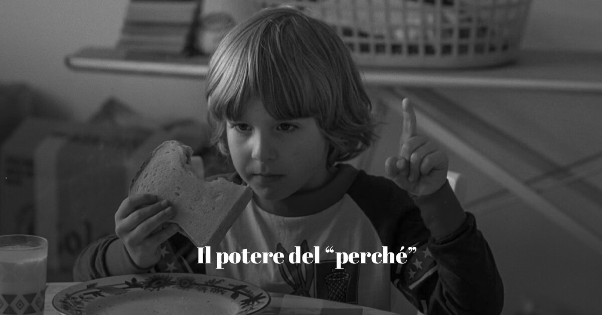 il potere del "perchè"