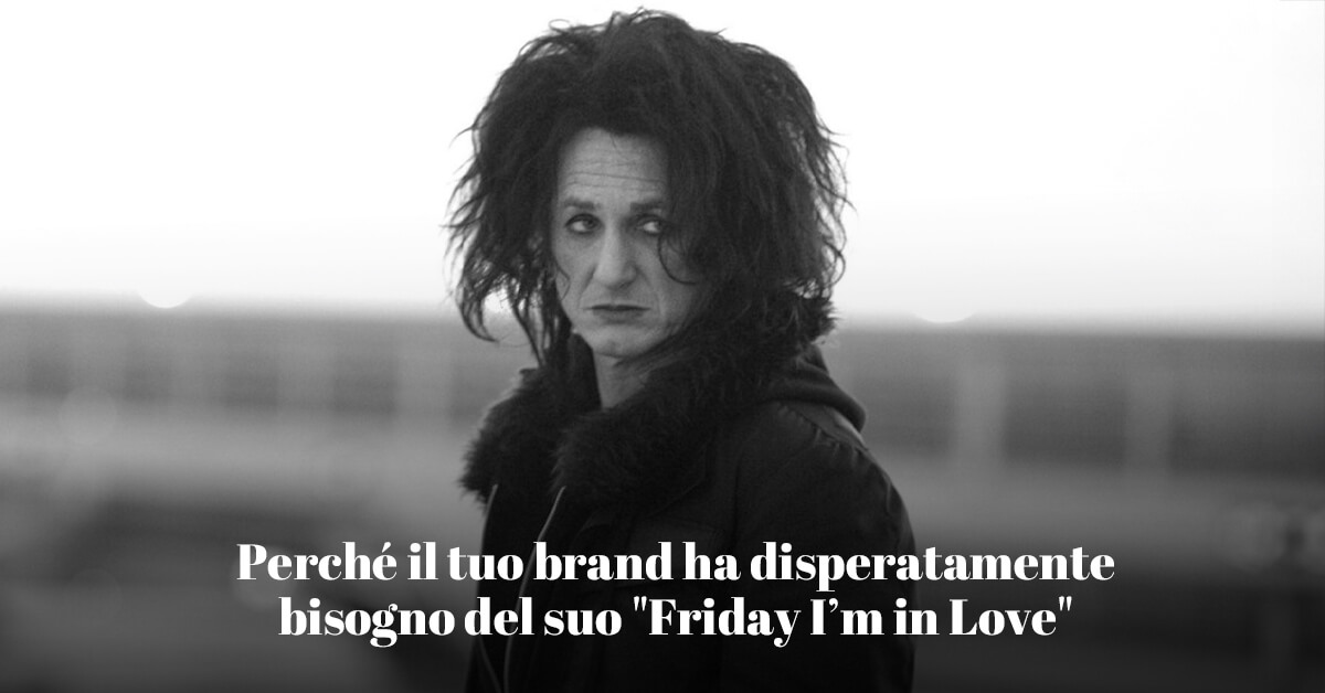 perchè il tuo brand ha bisogno della sua Friday I'm in Love