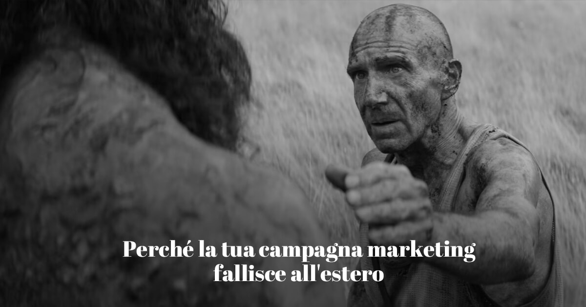 Perchè la tua campagna marketing fallisce all'estero
